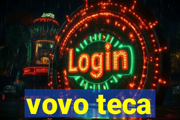 vovo teca